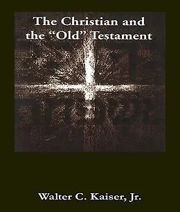 E-Book (pdf) The Christian and the Old Testament von Walter C. Kaiser