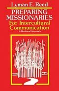 E-Book (pdf) Preparing Missionaries for Intercultural Communication: von Lyman E. Reed, Arthur F. Glasser