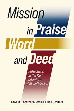 E-Book (epub) Mission in Praise, Word, and Deed von Edward L. Smither, Jessica A. Udall