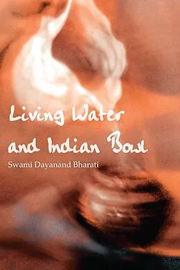 E-Book (epub) Living Water and Indian Bowl (Revised Edition): von Swami Dayanand Bharati