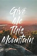 E-Book (epub) Give Me This Mountain von R. Michael Baldock