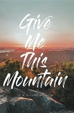E-Book (epub) Give Me This Mountain von R. Michael Baldock