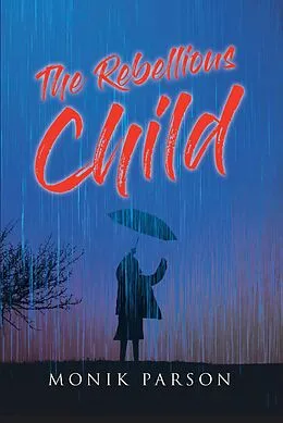 E-Book (epub) The Rebellious Child von Monik Parson