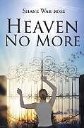 Kartonierter Einband Heaven No More von Shane War-Rose