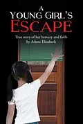 E-Book (epub) A Young Girl's Escape von Arlene Elizabeth