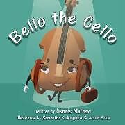 Kartonierter Einband Bello the Cello von Dennis Mathew