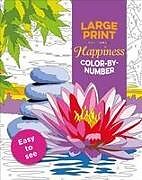 Couverture cartonnée Large Print Happiness Color-By-Number de Editors of Thunder Bay Press