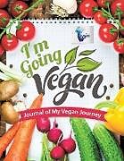 Kartonierter Einband I'm Going Vegan | Journal of My Vegan Journey von Planners & Notebooks Inspira Journals