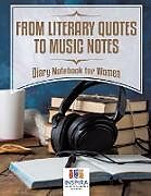 Kartonierter Einband From Literary Quotes to Music Notes | Diary Notebook for Women von Planners & Notebooks Inspira Journals
