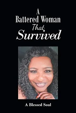 E-Book (epub) A Battered Woman That Survived von A Blessed Soul