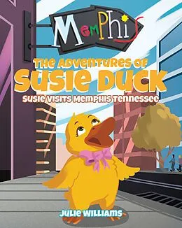 E-Book (epub) The Adventures Of Susie Duck: Susie Visits Memphis Tennessee von Julie Williams