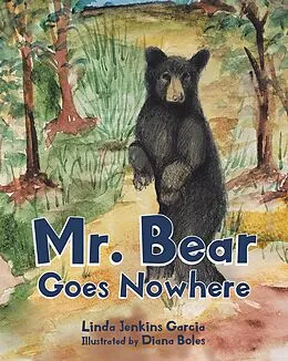 E-Book (epub) Mr. Bear Goes Nowhere von Linda Jenkins Garcia