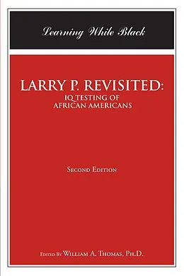 E-Book (epub) LARRY P. REVISITED: IQ TESTING OF AFRICAN AMERICANS von William A. Thomas Ph. D.