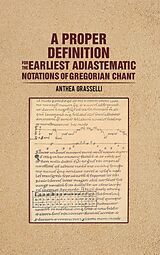 eBook (epub) Proper Definition for the Earliest Adiastematic Notations of Gregorian Chant de Anthea Grasselli