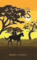 E-Book (epub) In The Shade of The Oaks von Robert A. Durant
