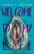 E-Book (epub) Welcome to My Life von Carole C. Bruyere