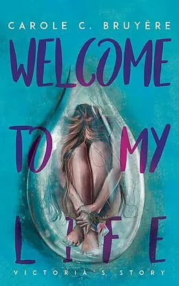 E-Book (epub) Welcome to My Life von Carole C. Bruyere