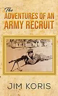 E-Book (epub) Adventures of an Army Recruit von Jim Koris