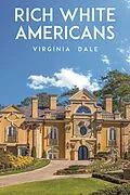 E-Book (epub) Rich White Americans von Virginia Dale