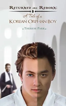 E-Book (epub) Returned and Reborn: A Tale of a Korean Orphan Boy von Therese Park