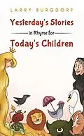 E-Book (epub) Yesterday's Stories in Rhyme for Today's Children von Larry Burgdorf