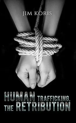 E-Book (epub) Human Trafficking, The Retribution von Jim Koris