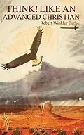 E-Book (epub) Think! Like an Advanced Christian von Robert Winkler Burke
