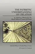 E-Book (epub) The Patristic Understanding of Creation von William A. Dembski, Wayne J. Downs, Fr. Justin B. A. Frederick
