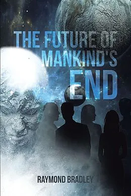 E-Book (epub) The Future of Mankind's End von Raymond Bradley