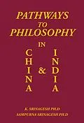 E-Book (epub) Pathways to Philosophy in China and India von K. Srinagesh Ph. D SAMPURNA SRINAGESH PH. D