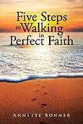 E-Book (epub) Five Steps to Walking in Perfect Faith von Annette Bonner
