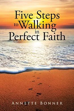 E-Book (epub) Five Steps to Walking in Perfect Faith von Annette Bonner