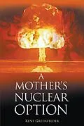 E-Book (epub) A Mother's Nuclear Option von Kent Greenfelder