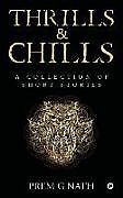 Kartonierter Einband Thrills & Chills: A Collection of Short Stories von Prem G. Nath