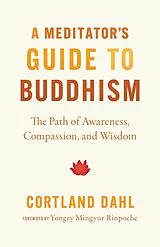Kartonierter Einband A Meditator's Guide to Buddhism von Cortland Dahl, Yongey Mingyur Rinpoche