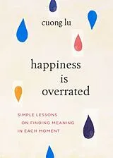 Kartonierter Einband Happiness Is Overrated von Cuong Lu