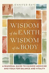 Kartonierter Einband Wisdom of the Earth, Wisdom of the Body von Jennifer Raye, Tias Little