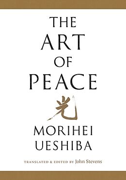 Couverture cartonnée The Art of Peace de John Stevens, Morihei Ueshiba