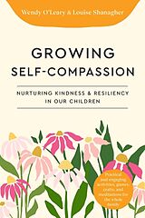 Couverture cartonnée Growing Self-Compassionate Children de Wendy O'Leary, Louise Shanagher