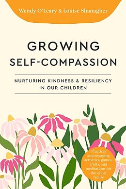 Couverture cartonnée Growing Self-Compassionate Children de Wendy O'Leary, Louise Shanagher