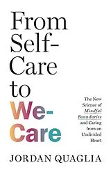 Kartonierter Einband From Self-Care to We-Care von Jordan Quaglia, Daniel J. Siegel