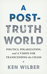 Couverture cartonnée A Post-Truth World de Ken Wilber