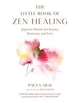 Kartonierter Einband The Little Book of Zen Healing von Paula Arai, Pico Iyer