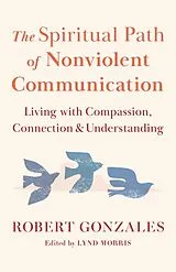 Taschenbuch The Spiritual Path of Nonviolent Communication von Robert Gonzales