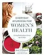 Kartonierter Einband Everyday Ayurveda for Women's Health von Kate O'Donnell, Cara Brostrom