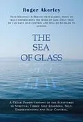 E-Book (epub) The Sea of Glass: A clear understanding of the scriptures in spiritual terms von Roger Akerley