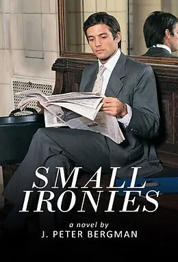 E-Book (epub) Small Ironies von J. Peter Bergman