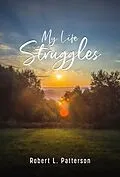 E-Book (epub) My Life Struggles von Robert L Patterson