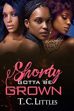 E-Book (epub) Shorty Gotta Be Grown von T. C. Littles