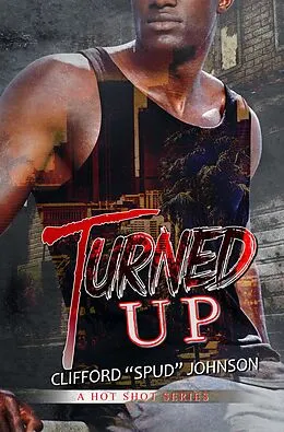 E-Book (epub) Turned Up von Clifford "Spud" Johnson